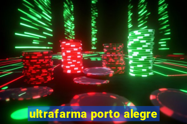 ultrafarma porto alegre